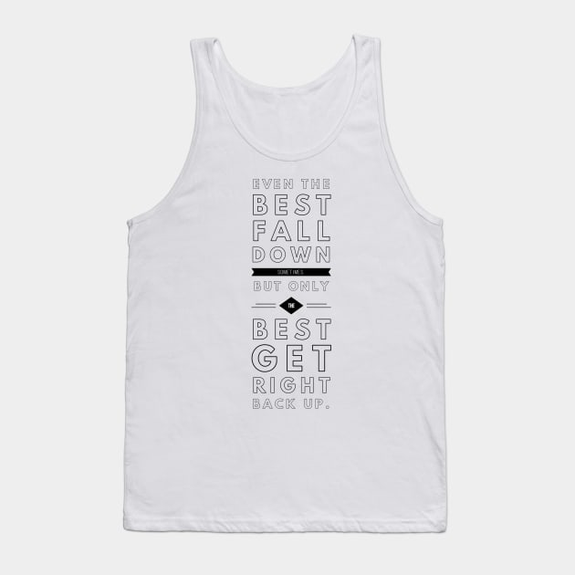 even the best fall down sometimes but only the best get right back up Tank Top by GMAT